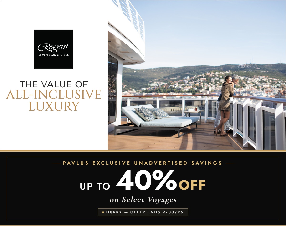 Regent Seven Seas Cruises - The Value of All-Inclusive Luxury. Pavlus Exclusive Unadvertised Savings: up to 45% off on select voyages. Hurry, offer ends 9/30/26.