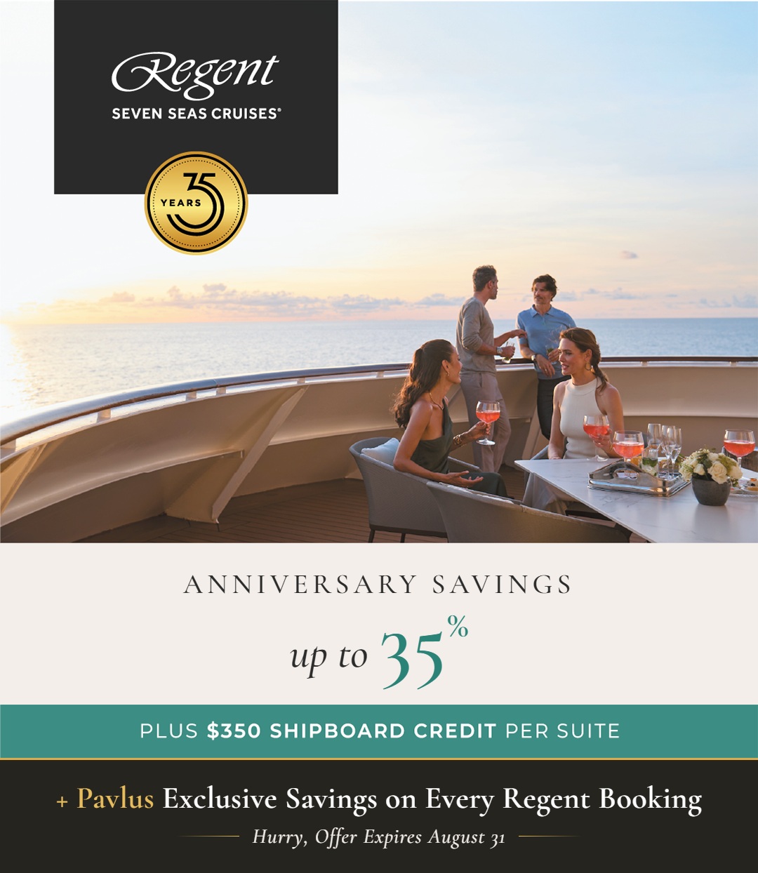 Regent Seven Seas Cruises 35th Anniversary - Celebrating with up to 35% Savings plus $350 Shipboard Credit per suite. Offer ends August 31, 2026.