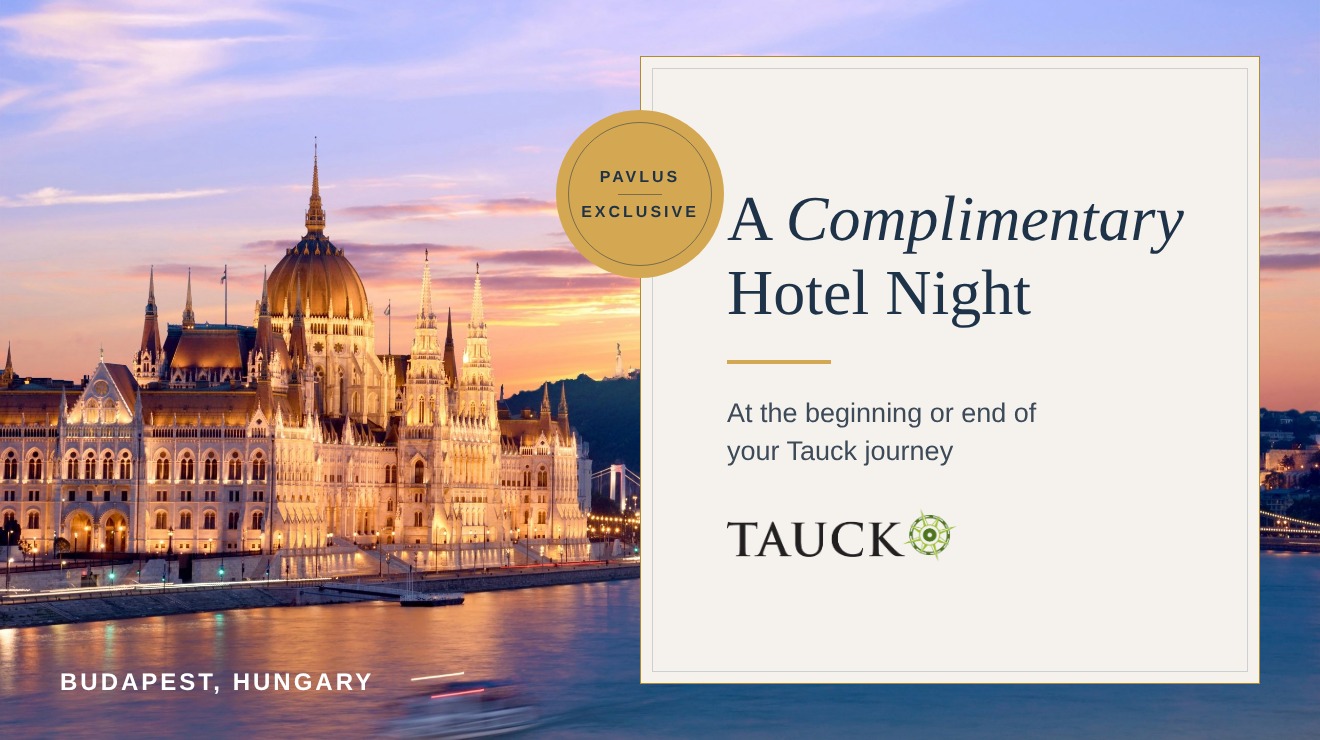 A complimentary hotel night at the beginning or end of your Tauck journey, exclusively from Pavlus Travel