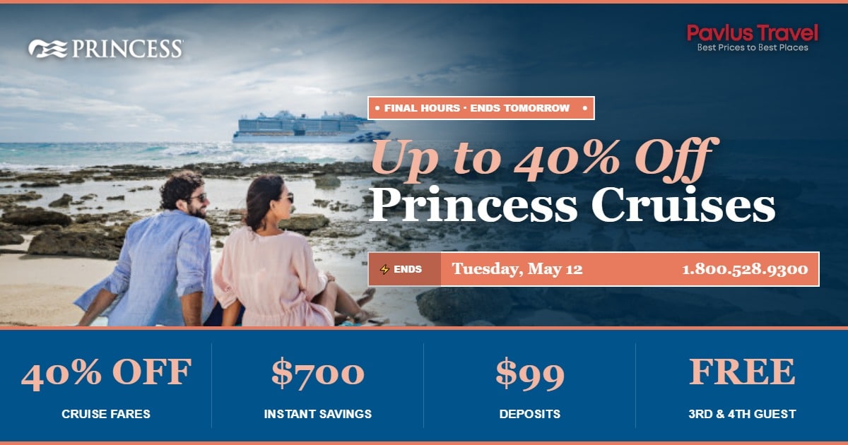 Princess Cruises Final Hours Sale &mdash; Up to 40% Off &mdash; Ends Tomorrow, May 12, 2026 &mdash; Call 1.800.528.9300